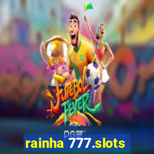 rainha 777.slots